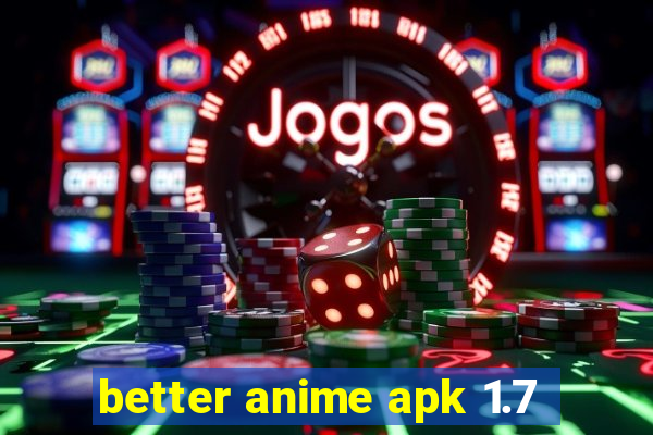 better anime apk 1.7